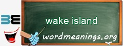 WordMeaning blackboard for wake island